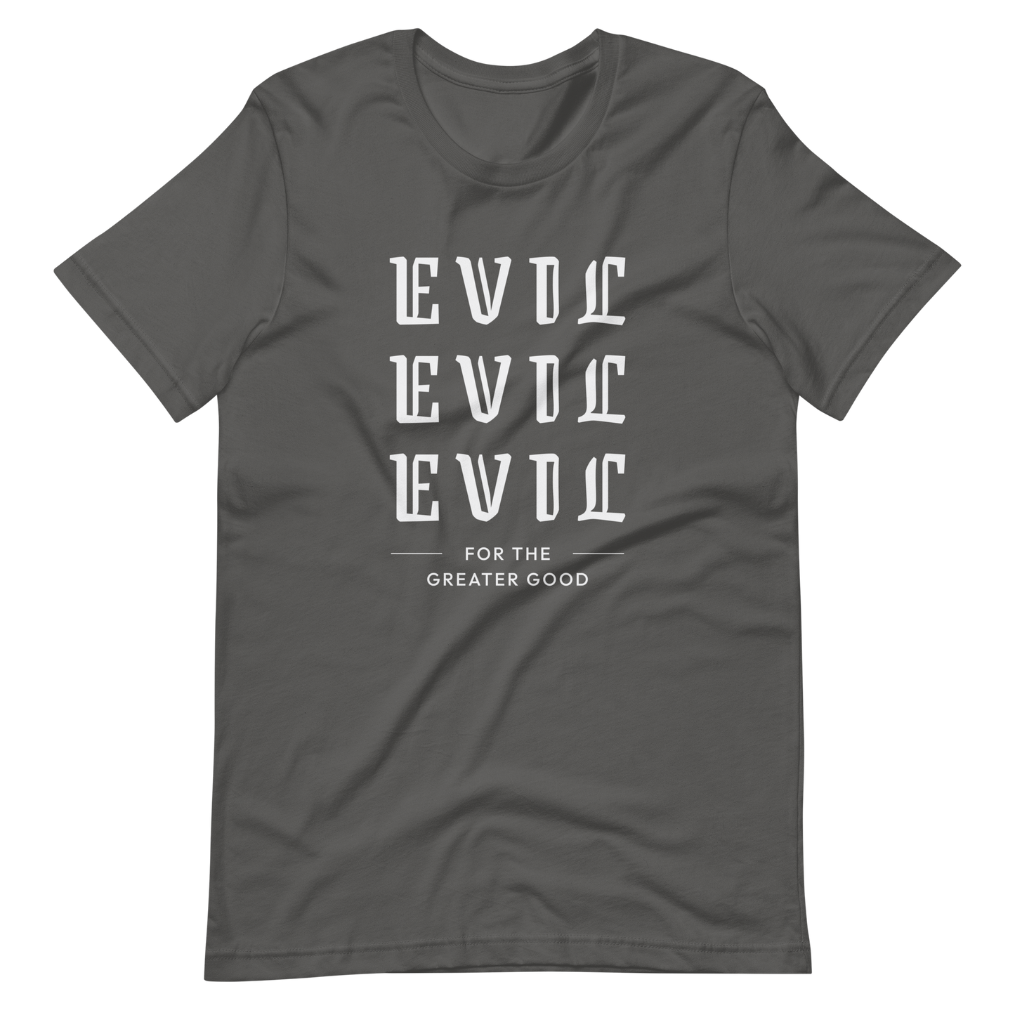 Evil For The Greater Good Unisex t-shirt