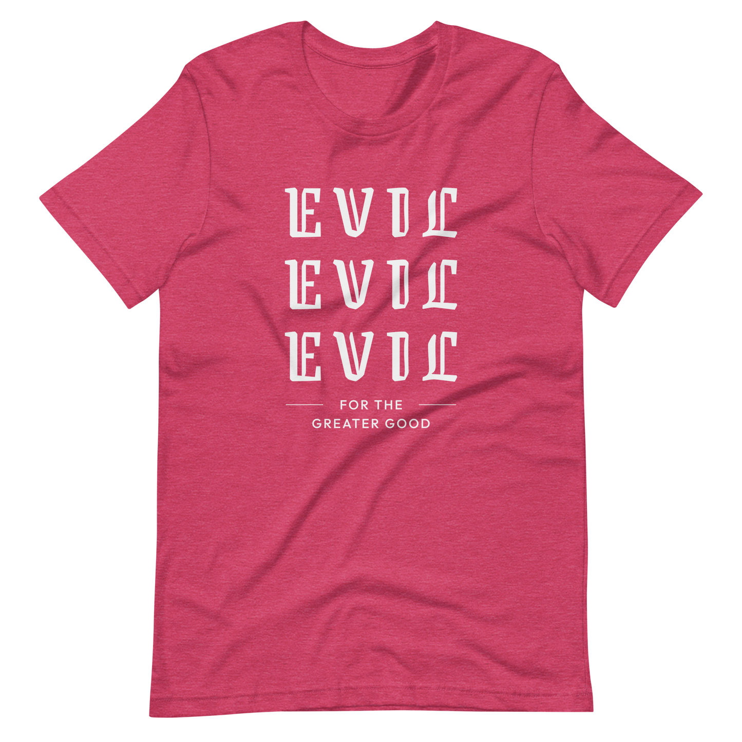 Evil For The Greater Good Unisex t-shirt