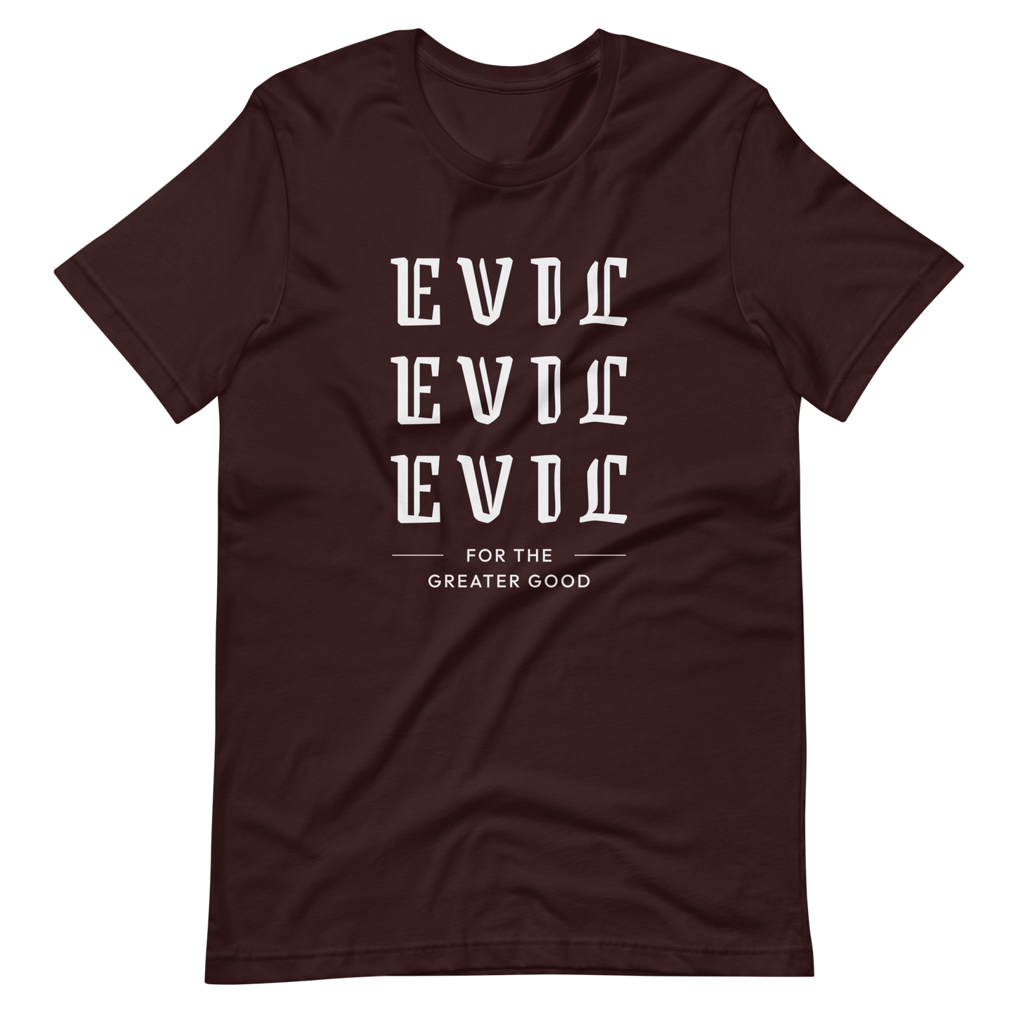 Evil For The Greater Good Unisex t-shirt