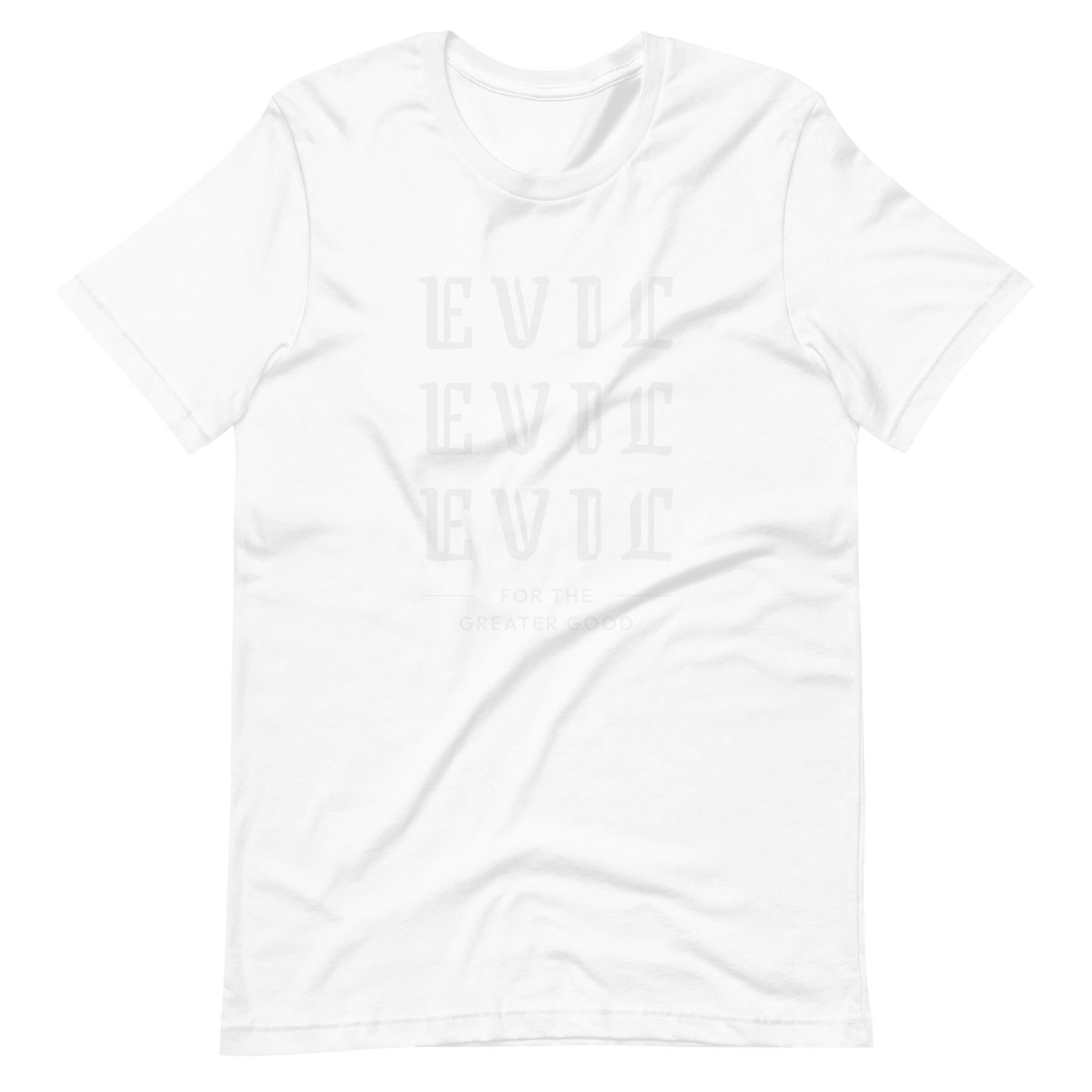 Evil For The Greater Good Unisex t-shirt