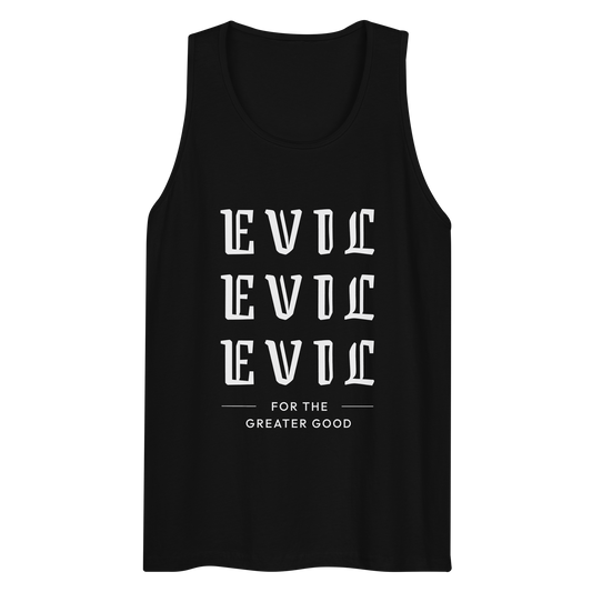 Evil For The Greater Good premium tank top