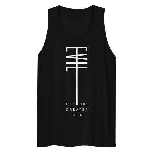 Evil For The Greater Good premium tank top